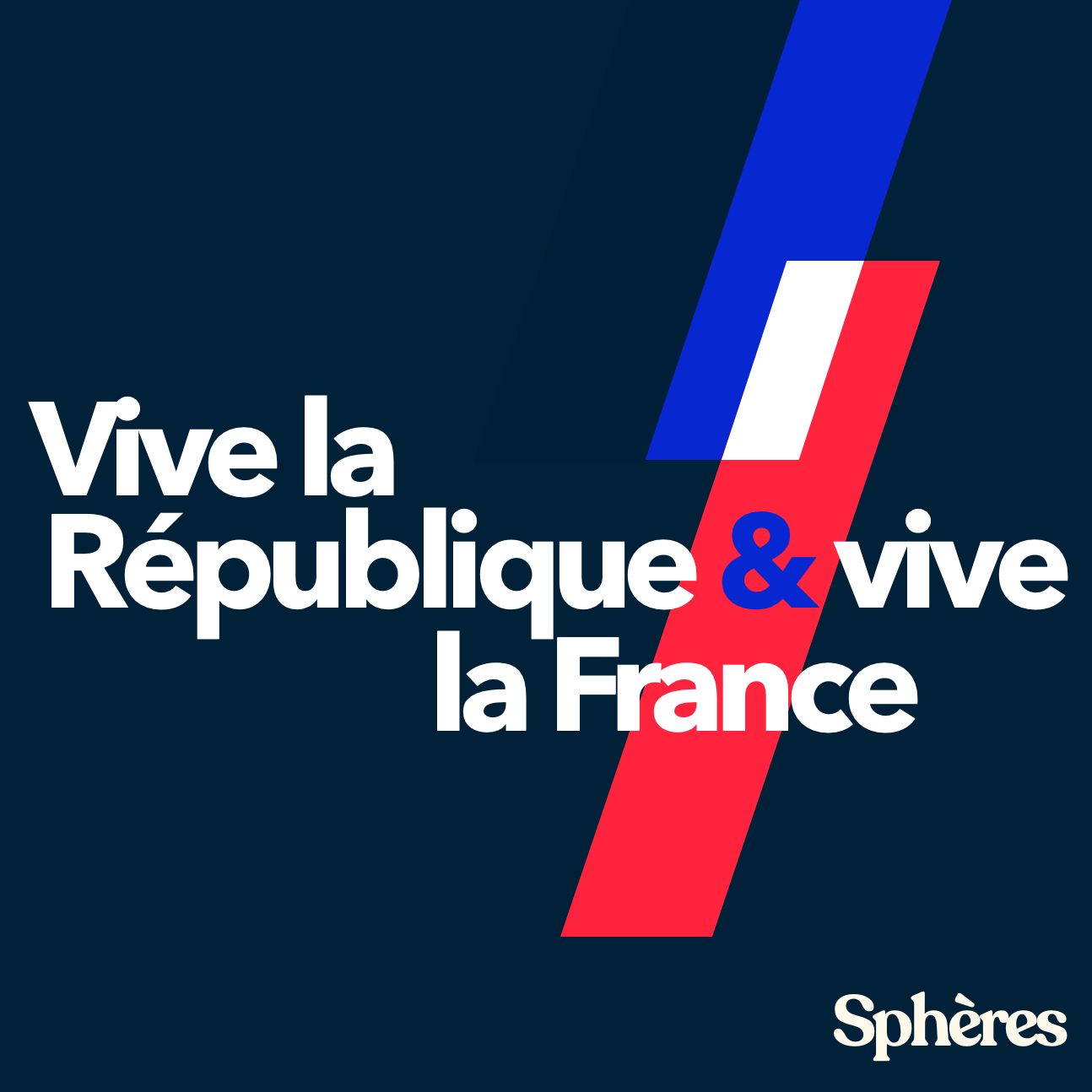 Vive la République Vive la France Podcast Sphères